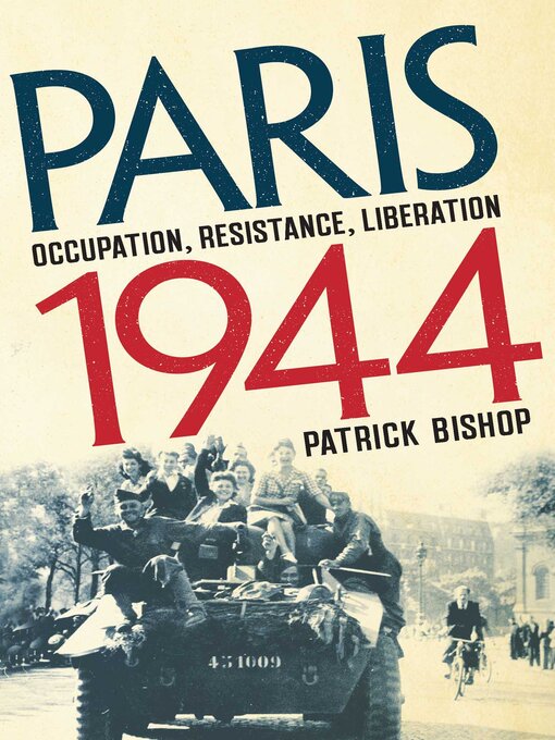 Title details for Paris 1944 by Patrick Bishop - Wait list